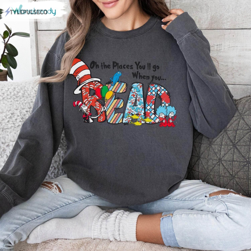 Oh The Place Youll Go When You Read Shirt Read Across America Teacher Unisex Hoodie Sweater 